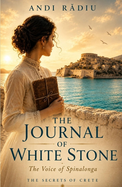 The Journal of White Stone: The Voice of Spinalonga by Rădiu, Andi