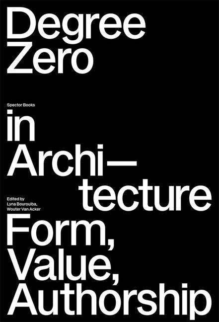 Degree Zero in Architecture: Form, Value, Authorship