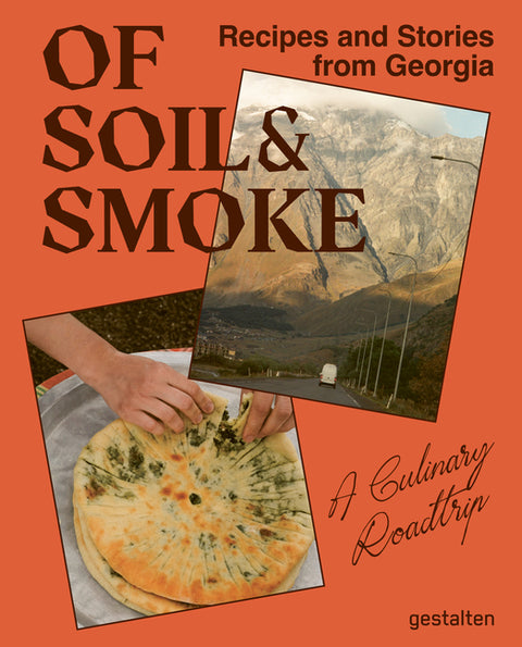 Of Soil & Smoke: Recipes and Stories from Georgia by Dzagania, Ia