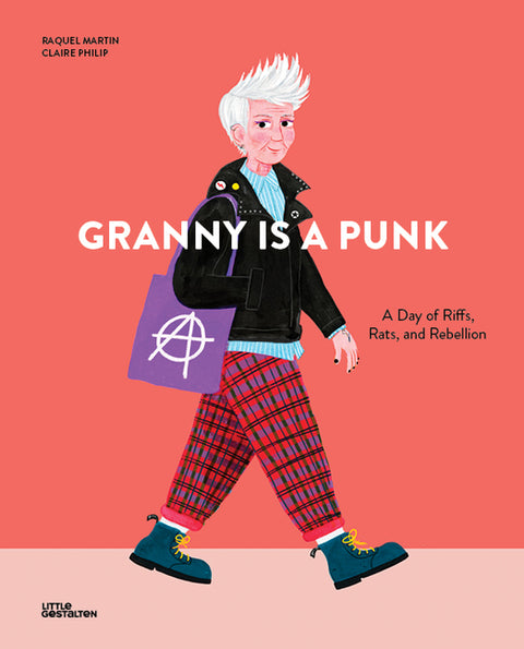 Granny Is a Punk: A Day of Riffs, Rats and Rebellion by Philip, Claire