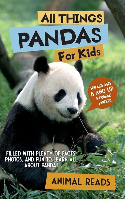 All Things Pandas For Kids: Filled With Plenty of Facts, Photos, and Fun to Learn all About Pandas by Reads, Animal