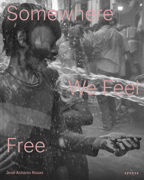 Somewhere We Feel Free by Rosas, JosÃ© Antonio