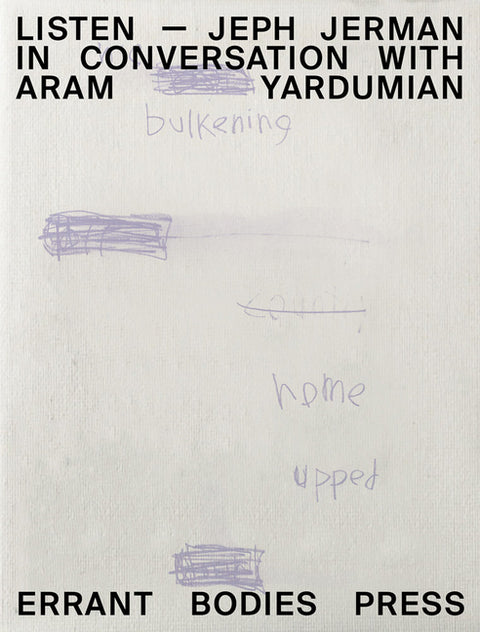 Listen: Jeph Jerman in Conversation with Aram Yardumian by Jerman, Jeph