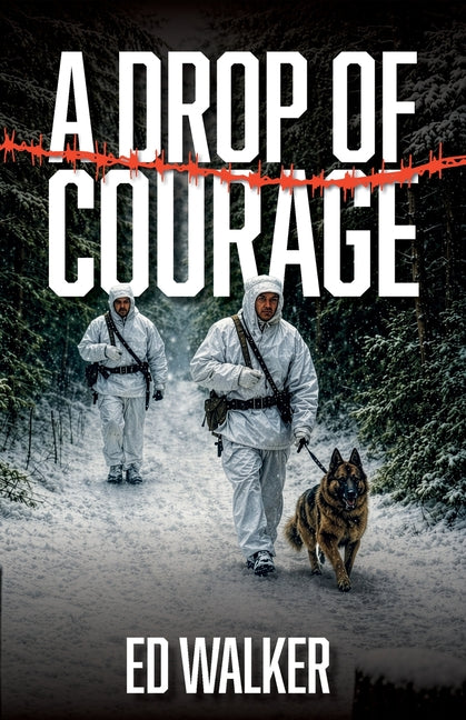 A Drop of Courage by Walker, Ed
