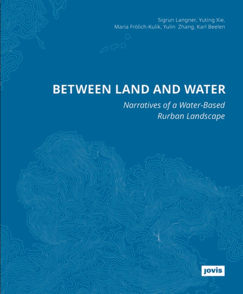 Between Land and Water: Narratives of Water-Based Rurban Landscape