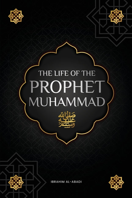 The life of the Prophet Muhammad ﷺ: The Seerah of the Prophet Muhammad ﷺ (as-Sīra an-Nabawīya) - The most important events in