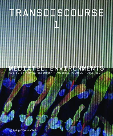 Transdiscourse 1: Mediated Environments by Gleiniger, Andrea