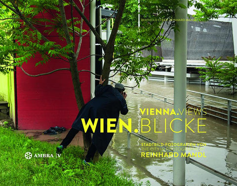 Wien-Blicke: Stadtbild-Fotografien Von Reinhard Mandl = Vienna-Views: The City in Photographs by Reinhard Mandl