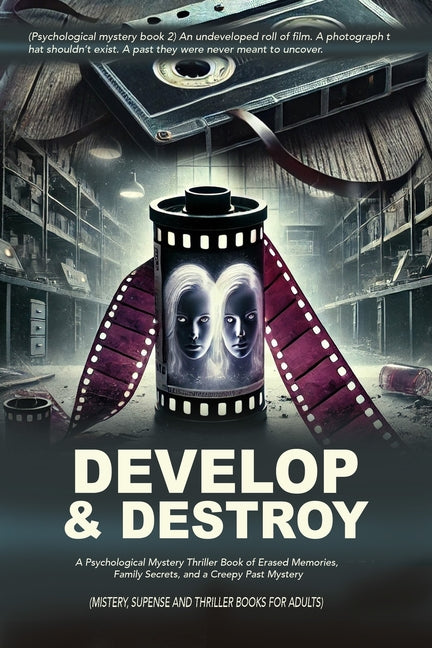 Develop & Destroy: (Psychological mystery book 2) An undeveloped roll of film. A photograph that shouldn't exist. A past they were never meant to unco