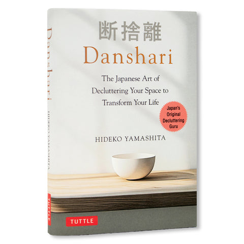 Danshari: The Japanese Art of Decluttering Your Space to Transform Your Life by Yamashita, Hideko