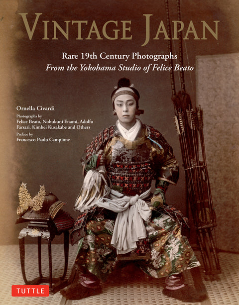 Vintage Japan: Rare 19th Century Photographs from the Yokohama Studio of Felice Beato by Civardi, Ornella