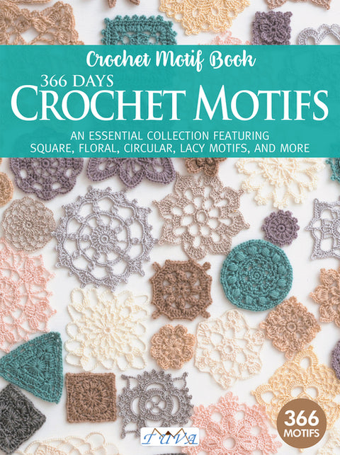 366 Days Crochet Motifs: An Essential Collection Featuring Square, Floral, Circular, Lacy Motifs, and More