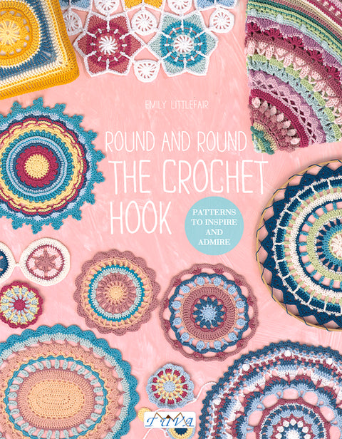 Round and Round the Crochet Hook: Patterns to Inspire and Admire