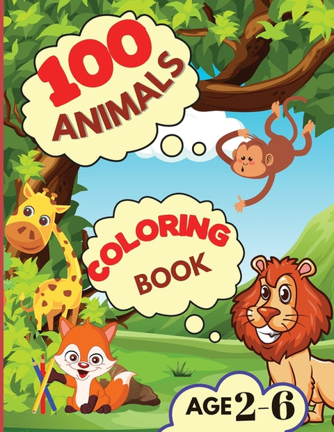 100 Animals Coloring Book: My First Coloring Book with Animals From Anywhere Easy and Fun Educational Coloring Pages of Animals for Boys, Girls, Presc by Rotaru, Raquuca J.