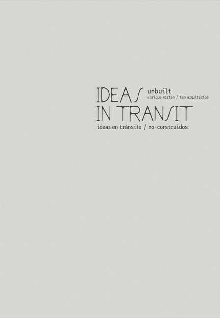 Enrique Norten / Ten Arquitectos: Ideas in Transit: Unbuilt