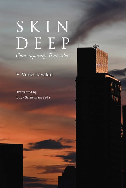 Skin Deep: Contemporary Thai Tales by Vinicchayakul, V.