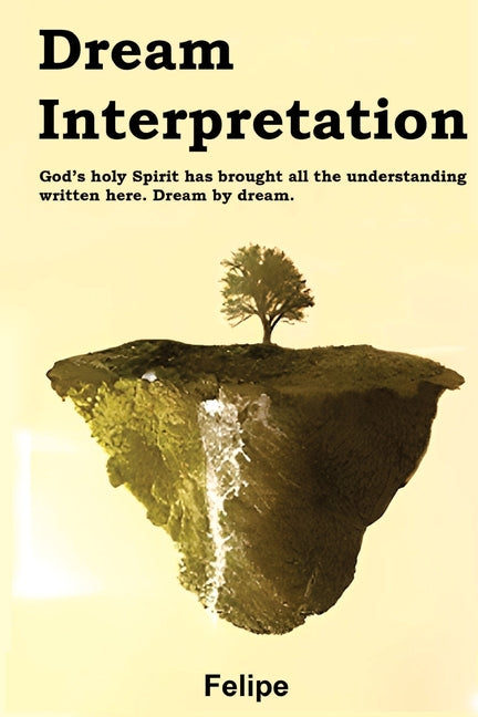 Dream Interpretation (volume 1): Dreams, Visions, God's Voice by Bruno Queiros de Lima, Felipe