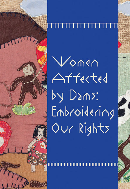 Women Affected by Dams: Embroidering Our Rights by de Britto, Glaucea Helena
