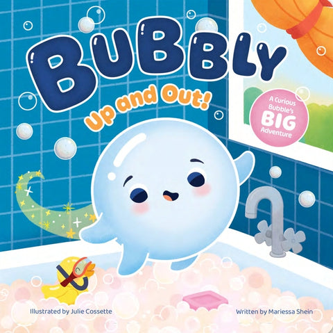 Bubbly Up and Out!: A Curious Bubble's Big Adventure by Shein, Mariessa