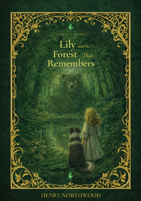 Stories of the Tree - Lily and the Forest That Remembers: A Heartfelt Story About Courage, Family, and Finding Your Place for Ages 6-10