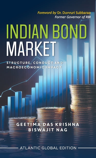 Indian Bond Market: Structure, Conduct and Macroeconomic Impact by Das Krishna, Geetima