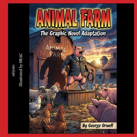 Animal Farm The Graphic Novel Timeless Classics by George Orwell