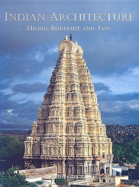 Indian Architecture: Hindu, Buddhist and Jain by Sahai