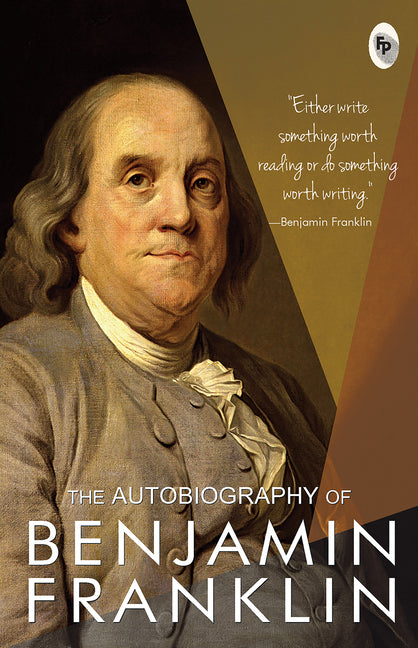 The Autobiography of Benjamin Franklin by Franklin, Benjamin