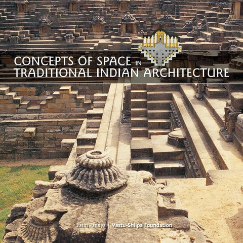 Concepts of Space in Traditional Indian Architecture by Pandya, Yatin