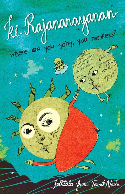 Where Are You Going, You Monkeys?: Folktales from Tamil Nadu by Rajanarayanan, Ki