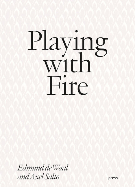 Playing with Fire: Edmund de Waal and Axel Salto