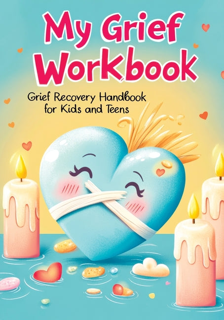 Grief Recovery Handbook: My Journal After Loss - Featuring Coping Skills, Memories, Emotional Support and Tools for Overcoming and Healing for Kids an by Mischievous, Childlike