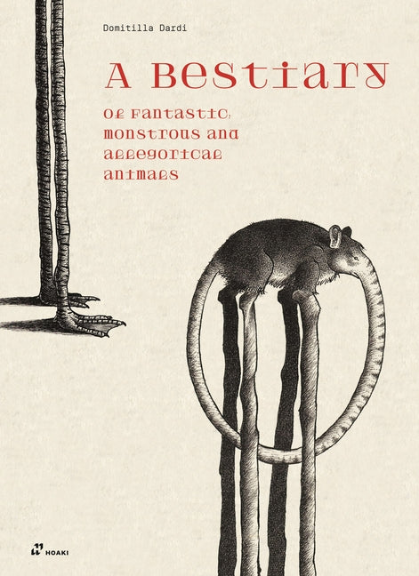 A Bestiary of Fantastic, Monstrous and Allegorical Animals by Dardi, Domitilla