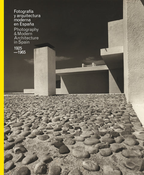 Fotografia y Arquitectura Moderna En Espana/Photography & Modern Architecure in Spain, 1925-1965