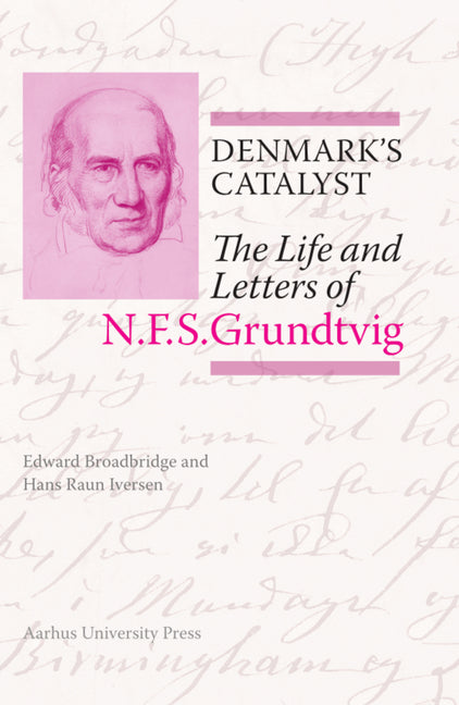 Denmark's Catalyst: The Life and Letters of N.F.S. Grundtvig
