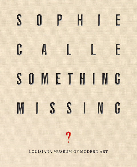 Sophie Calle: Something Missing?
