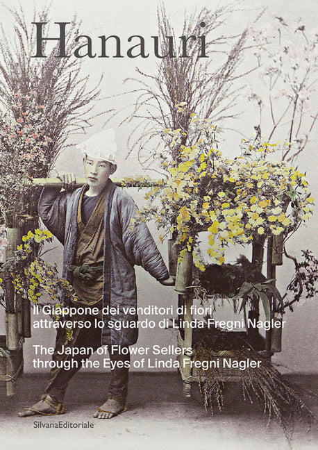 Hanauri: The Japan of Flower Sellers Through the Eyes of Linda Fregni Nagler