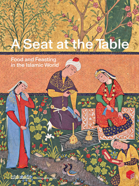 A Seat at the Table: Food and Feasting in the Islamic World