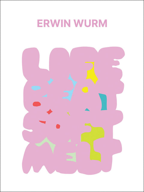 Erwin Wurm: Life Beat Soft Melt