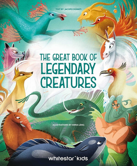 The Great Book of Legendary Creatures by LÃ ng, Anna