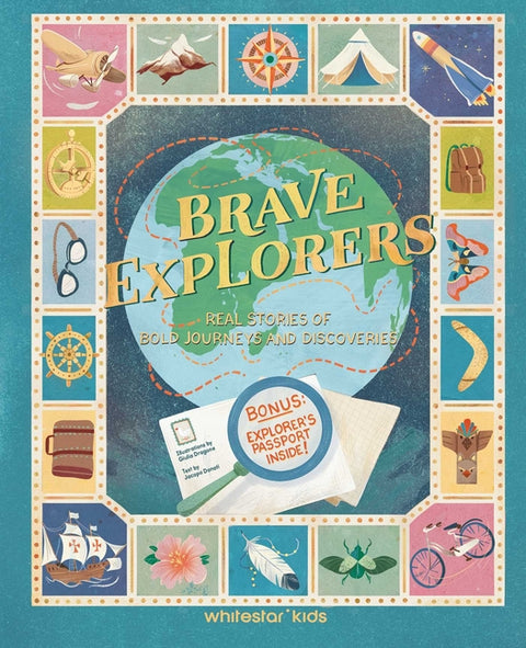 Brave Explorers: Real Stories of Bold Journeys and Discoveries (Bonus: Explorers' Passport Inside) by Donati, Jacopo
