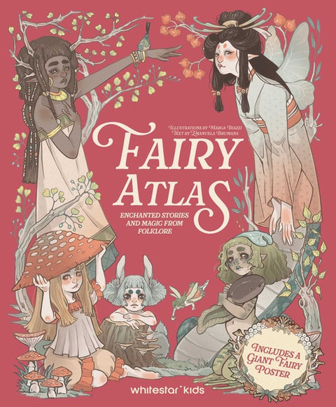Fairy Atlas: Enchanted Stories and Magic from Folklore (Includes a Giant Fairy Poster) by Brumana, Emanuela
