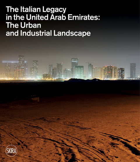 The Italian Legacy in the United Arab Emirates: The Urban and Industrial Landscape