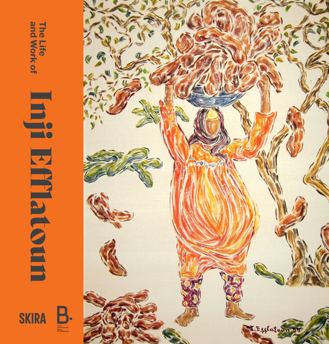 The Life and Work of Inji Efflatoun by Efflatoun, Inji