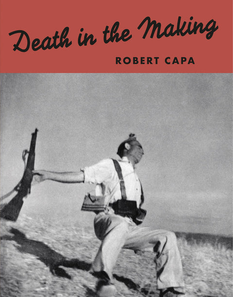 Robert Capa: Death in the Making by Capa, Robert