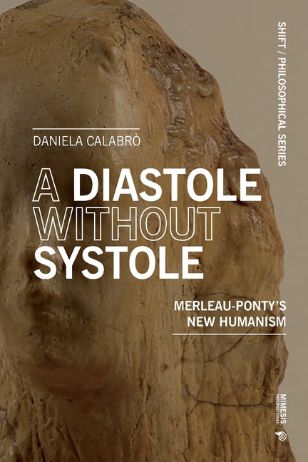 A Diastole Without Systole: Merleau-Ponty's new humanism