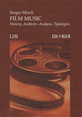 Film Music: History, Aesthetic-Analysis, Typologies by Miceli, Sergio