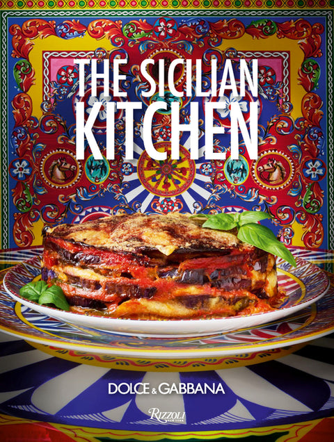 Dolce&gabbana. the Sicilian Kitchen