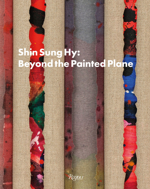 Shin Sung Hy: Beyond the Painted Plane by Bellec, MaÃ«l
