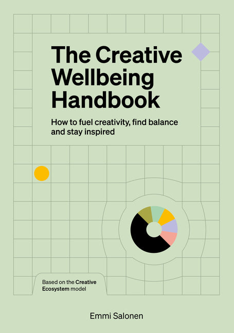 The Creative Wellbeing Handbook: How to Fuel Creativity, Find Balance and Stay Inspired
